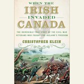 When the Irish Invaded Canada