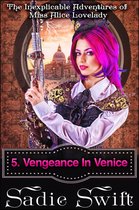 The Inexplicable Adventures of Miss Alice Lovelady 5 - Vengeance in Venice