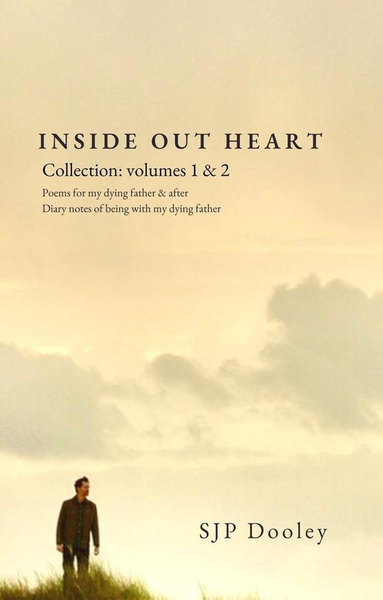 Inside Out Heart Collection: Volume 1: Poems for my dying fa ... - cover