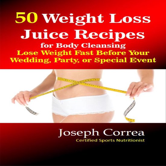 50 Weight Loss Juice Recipes for Body Cleansing: Lose Weight ... - cover