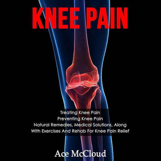 Knee Pain: Treating Knee Pain: Preventing Knee Pain: Natural ... - cover