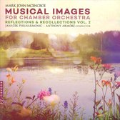 Mark John McEncroe: Musical Images for Chamber Orchestra - Reflections & Recollections, Vol. 2