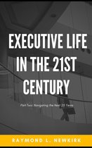 Executive Life in the 21st Century 2 - Executive Life in the 21st Century Part 2: Navigating the Next 25 Years
