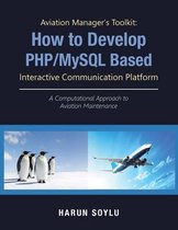 Aviation Manager's Toolkit: How to Develop Php/Mysql-Based Interactive Communication Platform