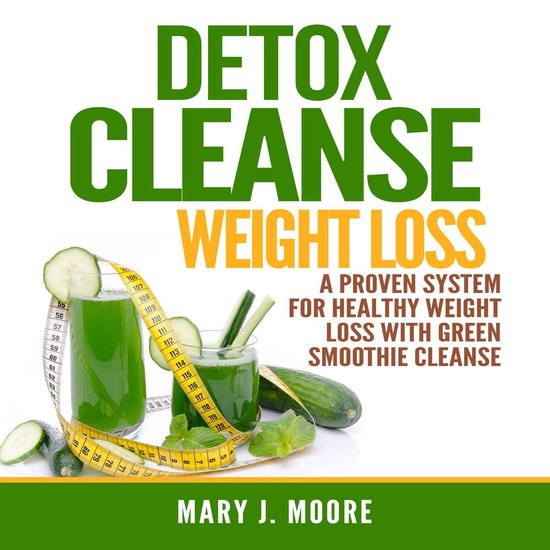 Detox Cleanse Weight Loss: A Proven System for Healthy Weigh ... - cover