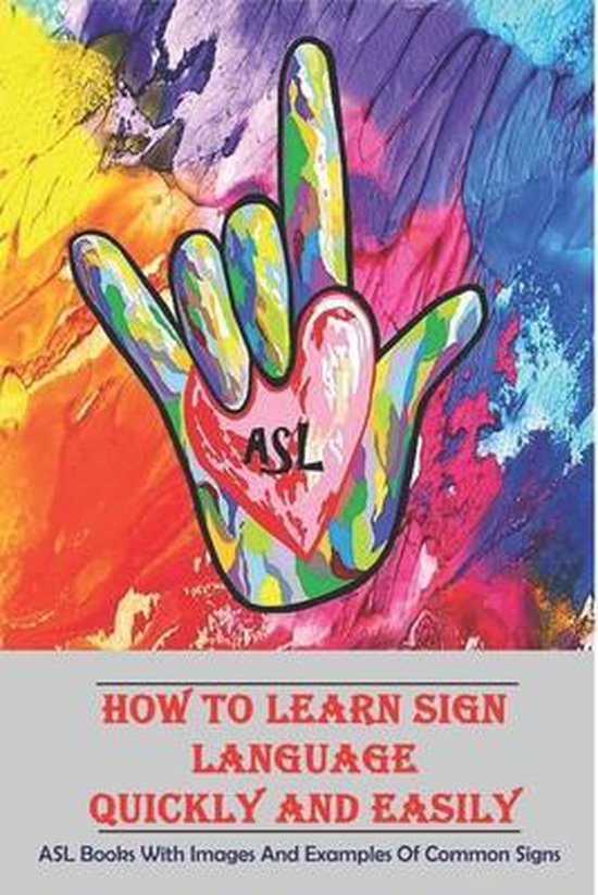 How To Learn Sign Language Quickly And Easily _ Asl Books With Images And Examples Of...