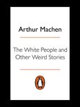 Penguin Modern Classics - The White People and Other Weird Stories