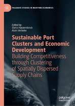 Palgrave Studies in Maritime Economics - Sustainable Port Clusters and Economic Development