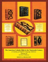 The American Catholic Bible In the Nineteenth Century: A Catalog of English Language Editions: Volume II