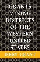 Grants Mining Districts of the Western United States