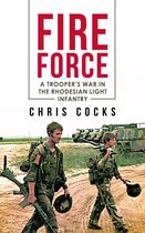 Fire Force: A Trooper's War in the Rhodesian Light Infantry