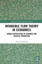Routledge Frontiers of Political Economy - Intangible Flow Theory in Economics