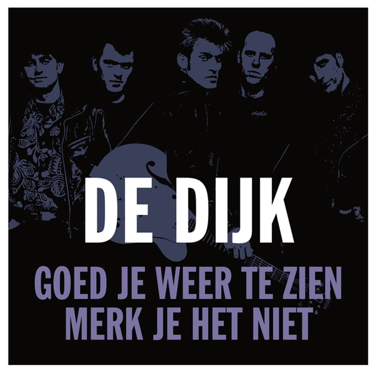 De Dijk - Goed Je Weer Te Zien / Merk Je Het NIet