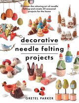 Crafts -  Decorative Needle Felting Projects