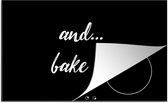 KitchenYeah® Inductie beschermer 81.2x52 cm - Quotes - Spreuken - And... bake it! - Bakken - Koken - Kookplaataccessoires - Afdekplaat voor kookplaat - Inductiebeschermer - Inductiemat - Inductieplaat mat