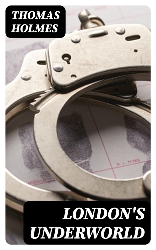 London's Underworld (ebook), Thomas Holmes 8596547232490 Boeken