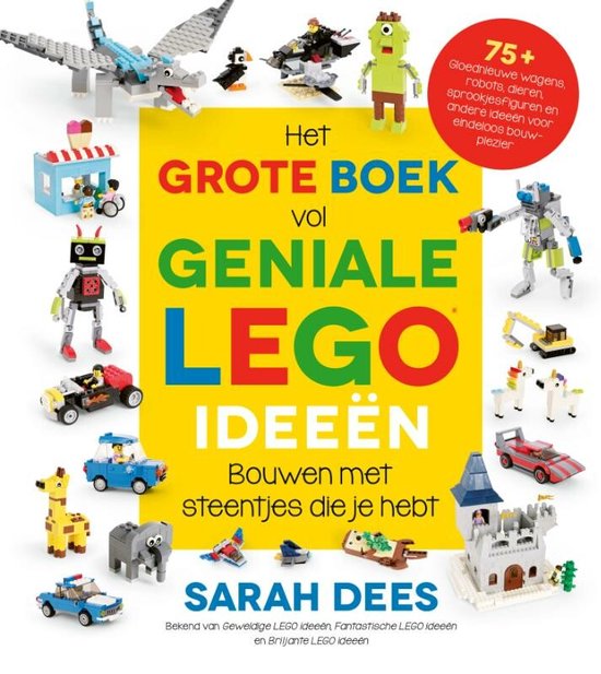 LEGO ideeën - Het grote boek vol geniale LEGO ideeën, Sarah Dees |  9789464530049 | Boeken | bol.com