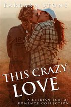 This Crazy Love: A Lesbian LGBTQ+ Romance Collection
