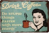 Wandbord - Drink Coffee - Metalen wandbord - Mancave - Mancave decoratie - Koffie - Metalen borden - Decoratie - 20 x 30cm - Metal sign - Tekst bord - Metalen decoratie - Bar decoratie - UV bestendig