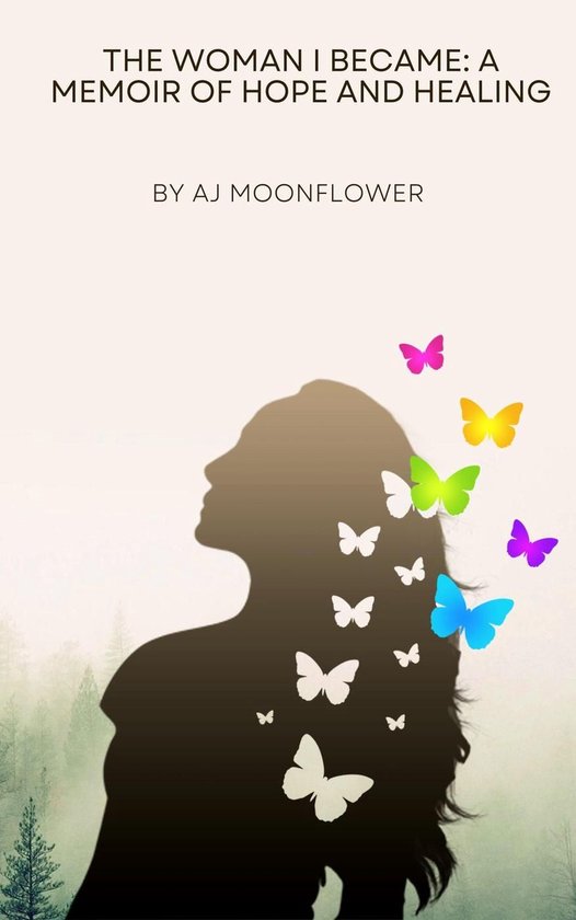 The Woman I Became: A Memoir of Hope and Healing