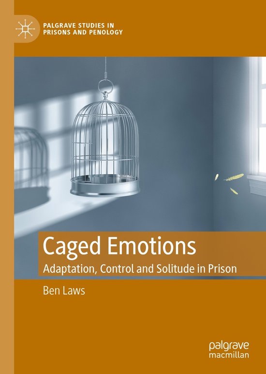 Palgrave Studies in Prisons and Penology- Caged Emotions - cover