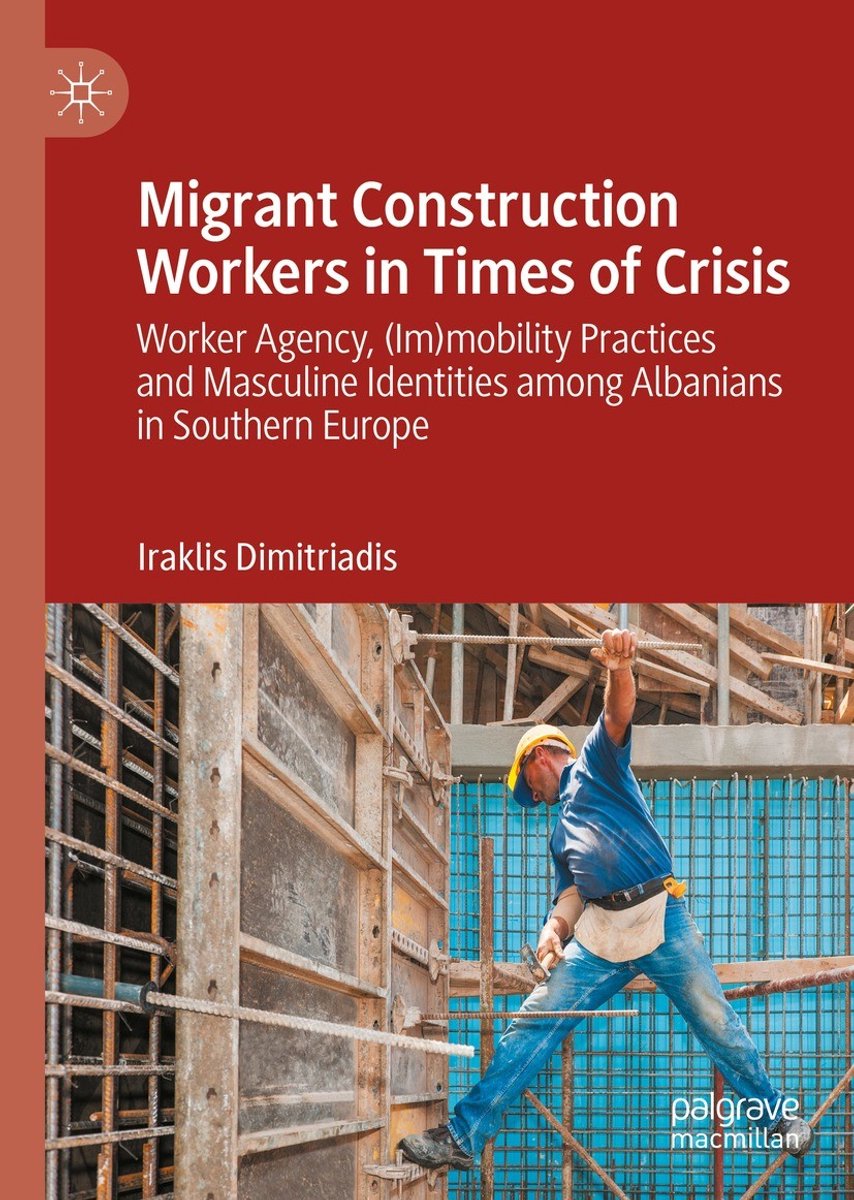 Migrant Construction Workers In Times Of Crisis van Iraklis Dimitriadis