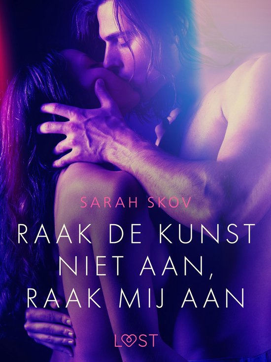 LUST - Raak de kunst niet aan, raak mij aan – Erotisch ver ... - cover