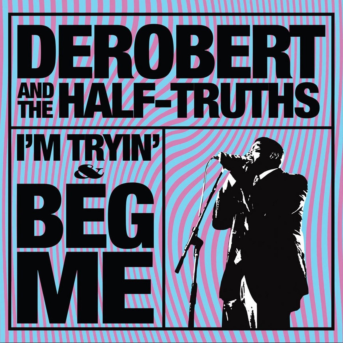 Derobert & The Half-Truths - I'm Tryin' / Beg Me (CD)