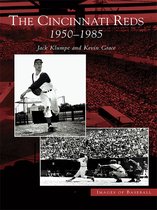 Images of Baseball - The Cincinnati Reds: 1950-1985