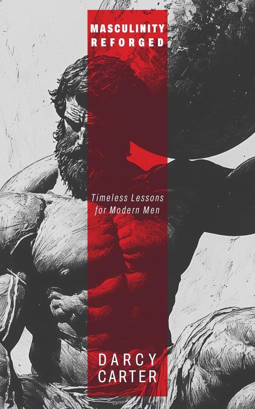 Masculinity Reforged: Timeless Lessons for Modern Men: Recla ... - cover