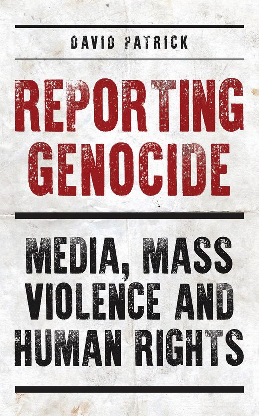 Reporting Genocide: Media, Mass Violence and Human Rights - cover