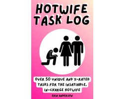 Hotwife Task Log: Over 50 Unique and X-rated Tasks for the Insatiable, In-Charge Hotwife