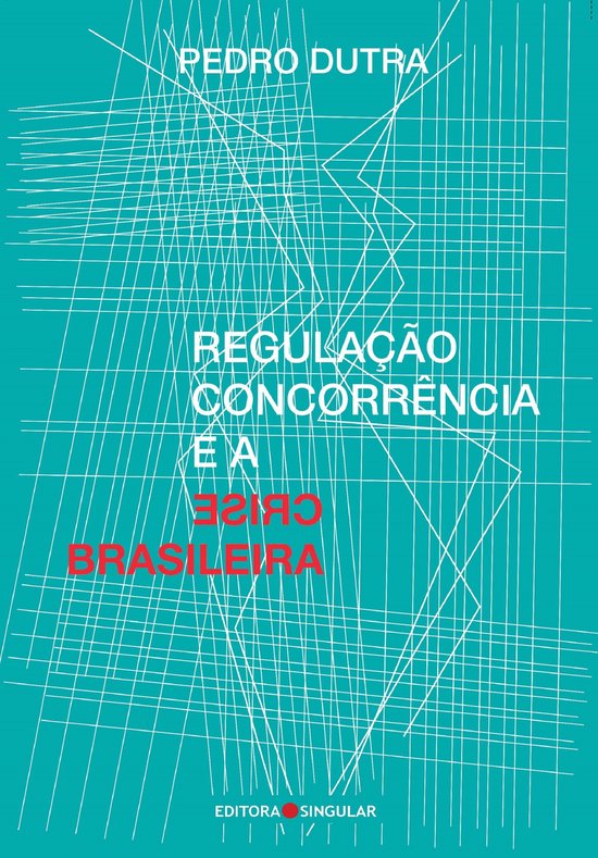 Regulação, concorrência e a crise brasileira - cover
