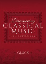 Discovering Classical Music - Discovering Classical Music: Gluck