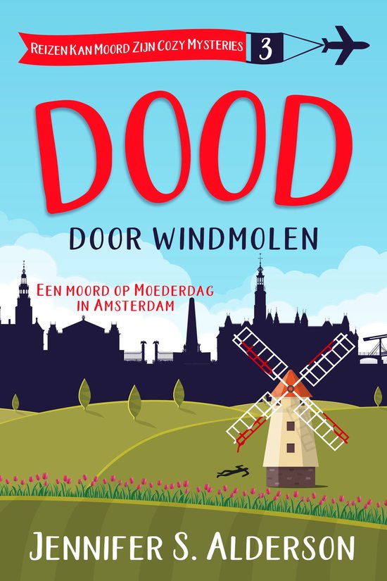 Reizen Kan Moord Zijn Cozy Mysteries 3 - Dood door windmolen