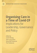 Organizational Behaviour in Healthcare- Organising Care in a Time of Covid-19