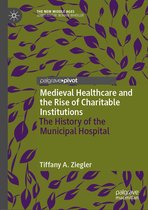 The New Middle Ages- Medieval Healthcare and the Rise of Charitable Institutions