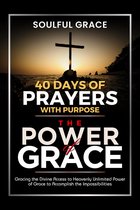 The Power of Grace: "40 days of Prayers with Purpose."