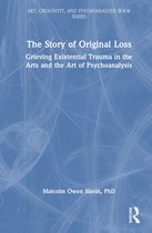 Art, Creativity, and Psychoanalysis Book Series-The Story of Original Loss
