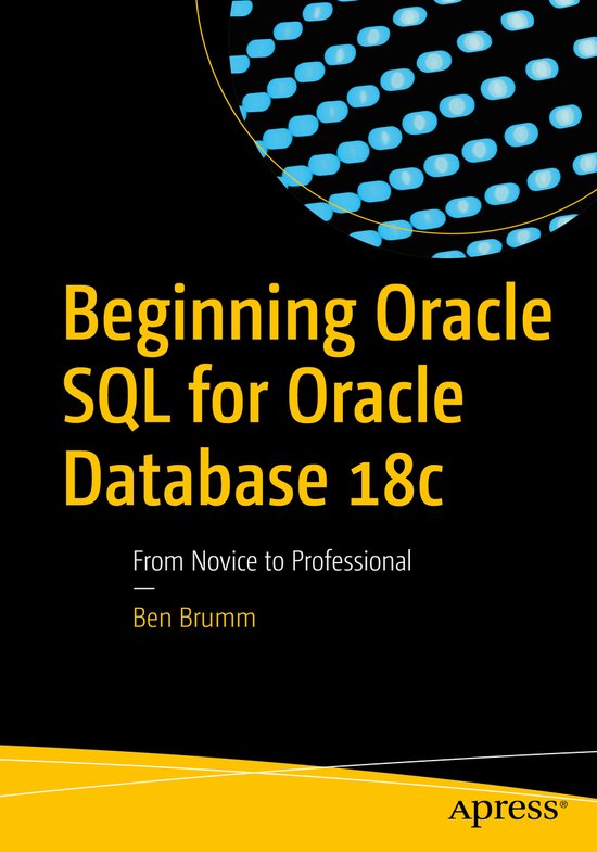 Beginning Oracle SQL for Oracle Database 18c | 9781484244296 | Ben ...