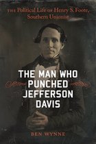 Southern Biography Series-The Man Who Punched Jefferson Davis