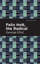 Mint Editions- Felix Holt, The Radical