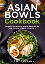 Asian Kitchen 8 - Asian Bowls Cookbook