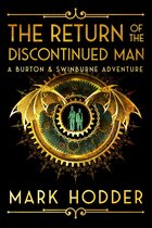 A Burton & Swinburne Adventure 5 - The Return of the Discontinued Man