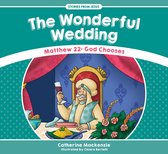 The Wonderful Wedding Matthew 22 God Chooses Stories from Jesus