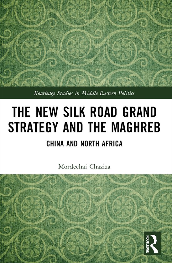 Livre "The New Silk Road Grand Strategy and the Maghreb" sur la Chine et l'Afrique du Nord, avec un motif vert.