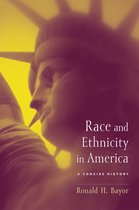 Race and Ethnicity in America - A Concise History