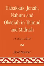 Studies in Judaism- Habakkuk, Jonah, Nahum, and Obadiah in Talmud and Midrash