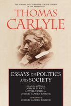 The Norman and Charlotte Strouse Edition of the Writings of Thomas Carlyle- Essays on Politics and Society