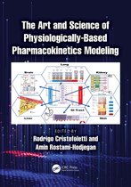 The Art and Science of Physiologically-Based Pharmacokinetics Modeling